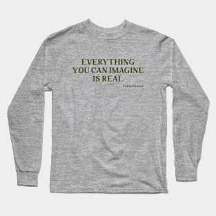 Everything you can imagine is real, green Long Sleeve T-Shirt